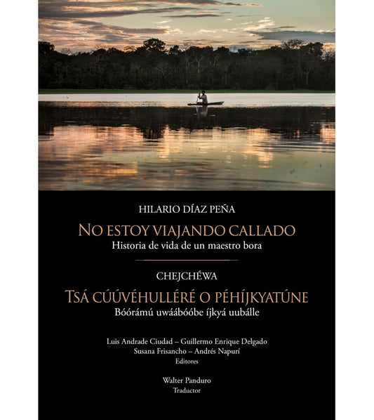 No estoy viajando callado. Historia de vida de un maestro bora | Hilario Diaz