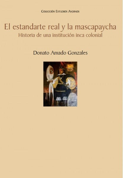 El estandarte real y la mascapaycha | Donato Amado Gonzales