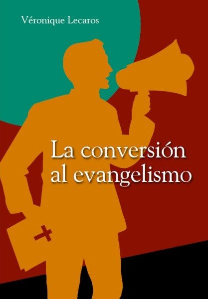 La conversion al evangelismo | Veronique Lecaros