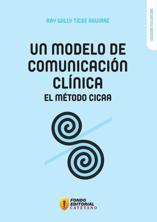 Un modelo de comunicacion clinica: el metodo CICAAUn modelo de comunicacion clinica: el metodo CICAA | Ray Willy Ticse Aguirre