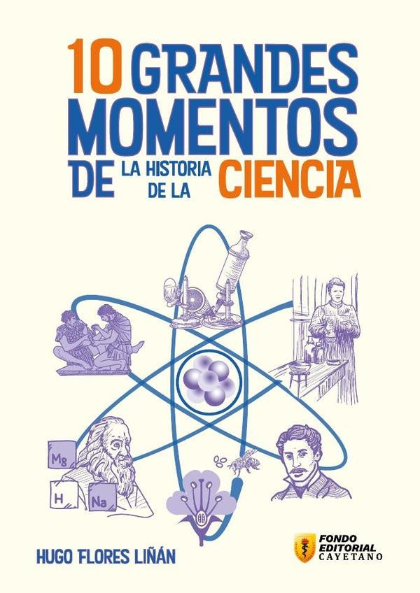 10 grandes momentos de la historia de la ciencia | Hugo Antonio Flores Li?an