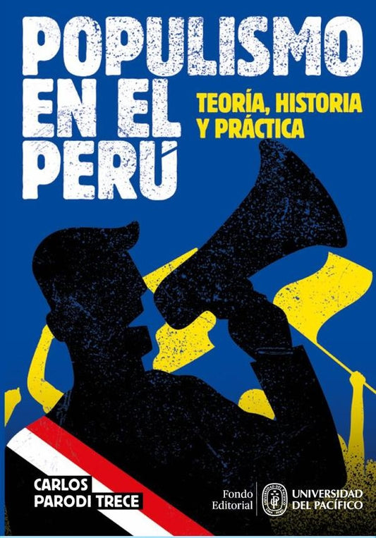 Populismo en el Peru: teoria, historia y practica | Carlos Parodi