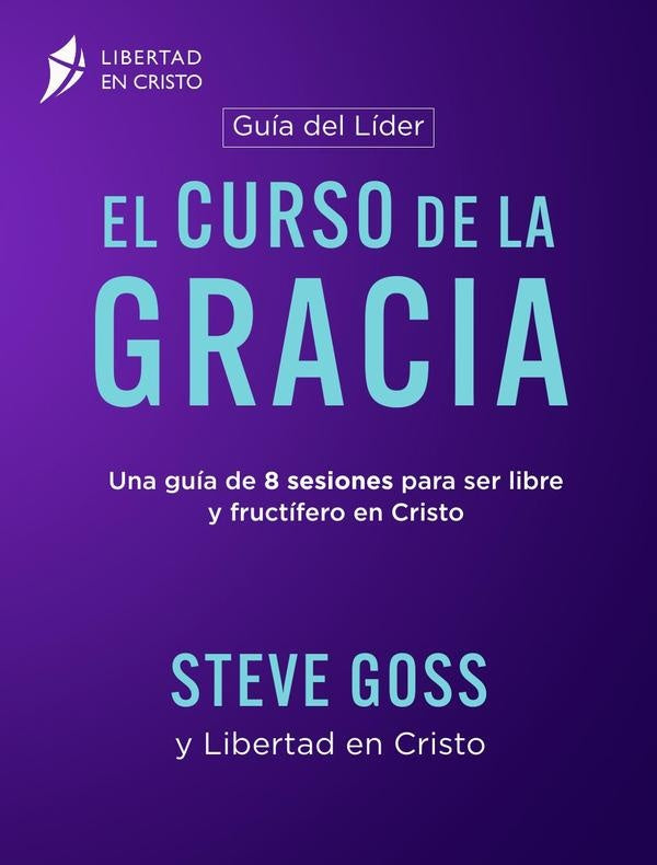 EL CURSO DE LA GRACIA  Guia del Lider | Steve Goss