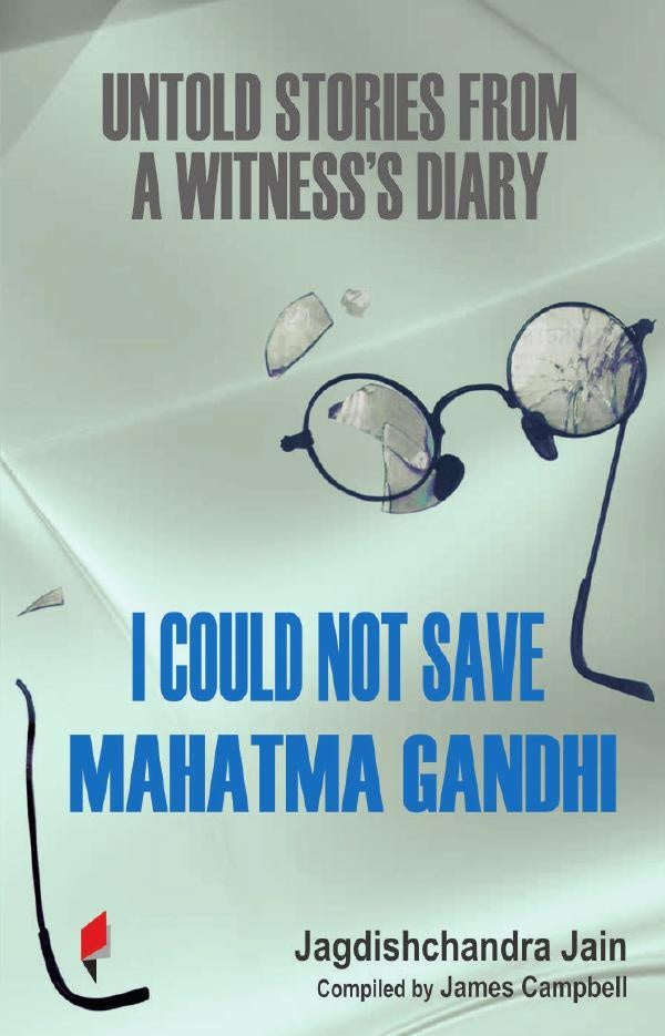 I Could Not Save Mahatma Gandhi | James Campbell