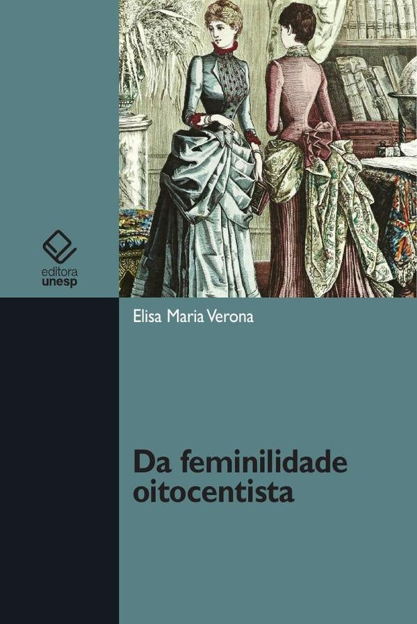 Da feminilidade oitocentista | Elisa Maria Verona