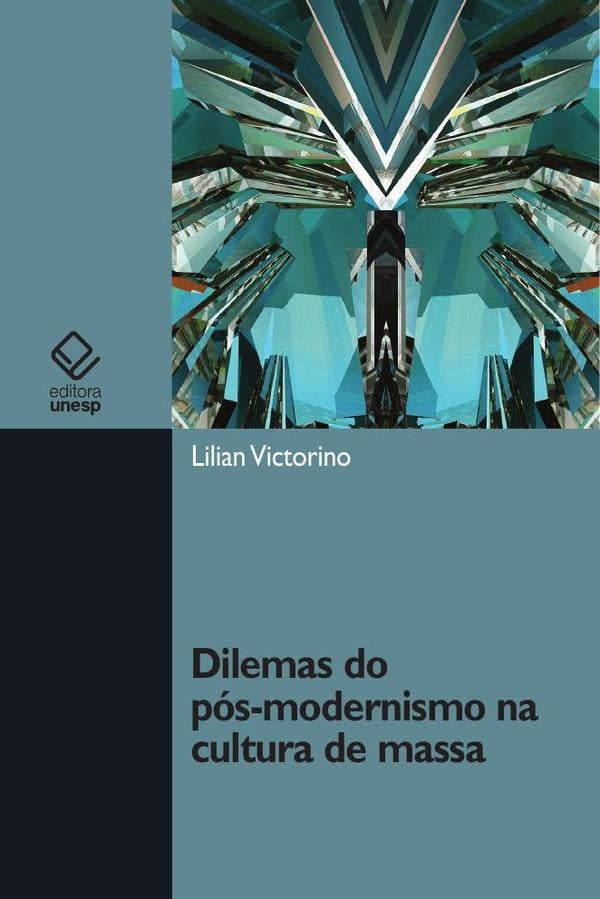 Dilemas do pos-modernismo na cultura de massa | Lilian Victorino
