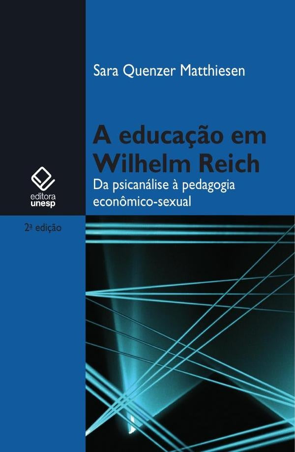 A educa??o em Wilhelm Reich - 2? edi??o | Sara Quenzer Matthiesen