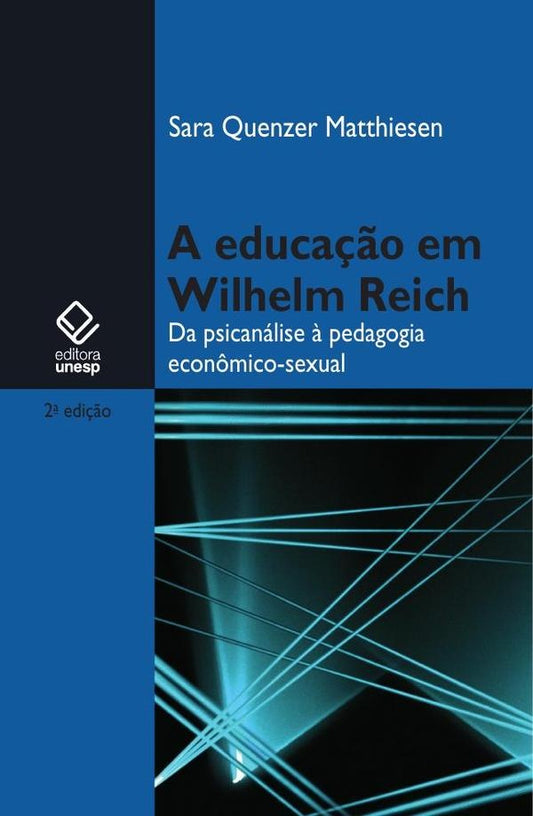 A educa??o em Wilhelm Reich - 2? edi??o | Sara Quenzer Matthiesen