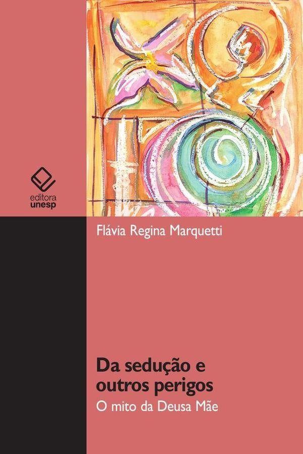 Da sedu??o e outros perigos | Flavia Regina Marquetti