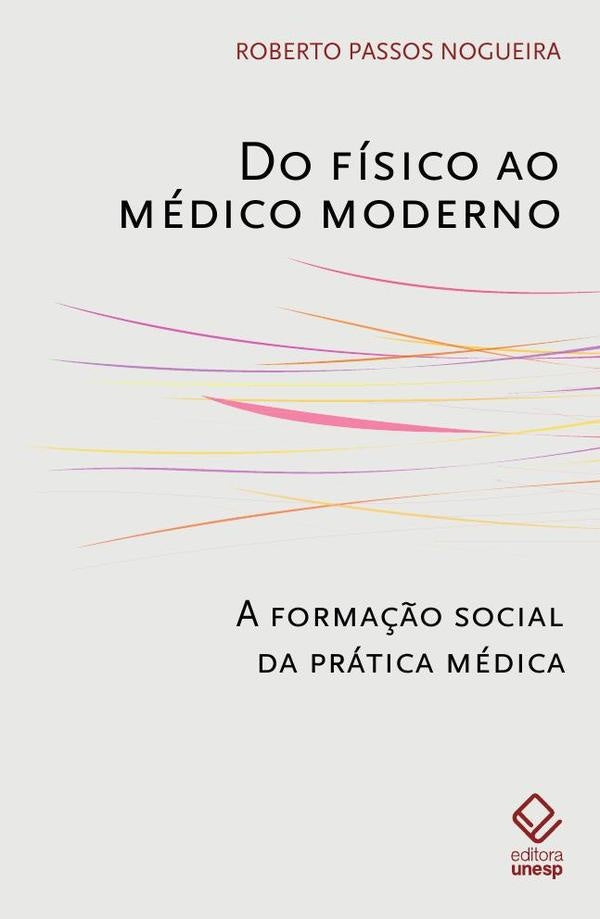 Do fisico ao medico moderno | Roberto Passos Nogueira