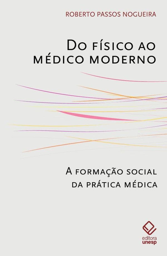 Do fisico ao medico moderno | Roberto Passos Nogueira