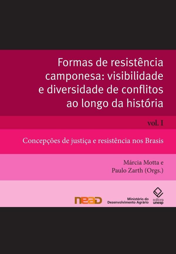 Formas de resist?ncia camponesa: visibilidade e diversidade de conflitos ao longo da historia - Vol. | Paulo Zarth