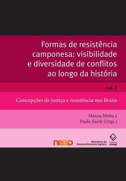 Formas de resist?ncia camponesa: visibilidade e diversidade de conflitos ao longo da historia - Vol. | Paulo Zarth