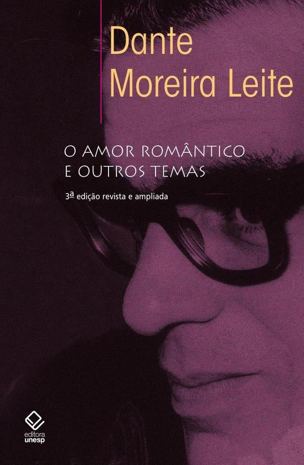 O amor rom?ntico e outros temas - 3? edi??o | Dante Moreira Leite
