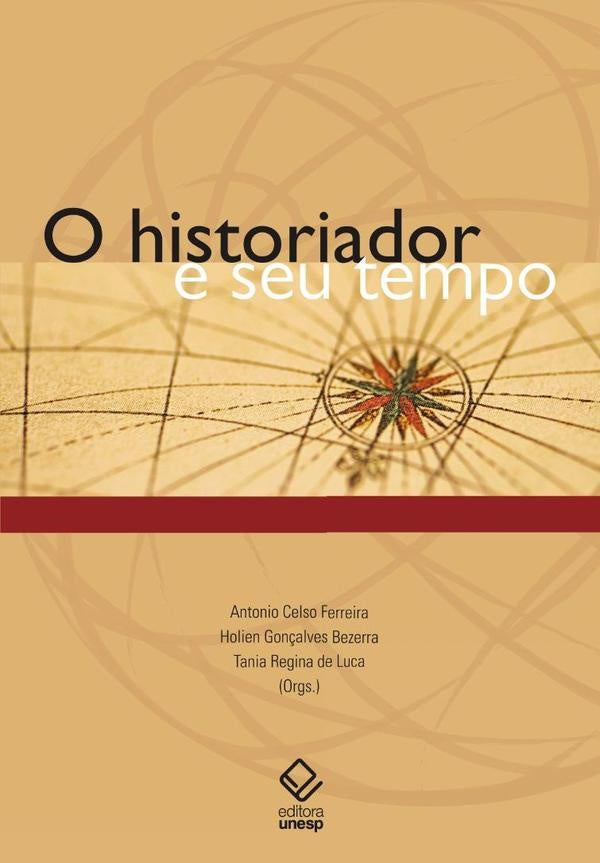 O historiador e seu tempo | Tania Regina de Luca
