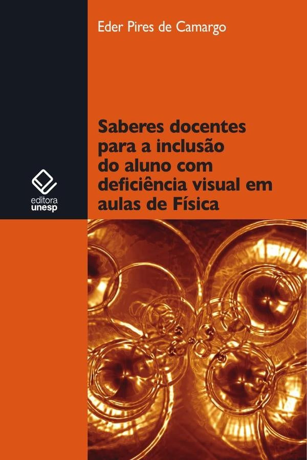 Saberes docentes para a inclus?o do aluno com defici?ncia visual em aulas de fisica | Eder Pires de Camargo