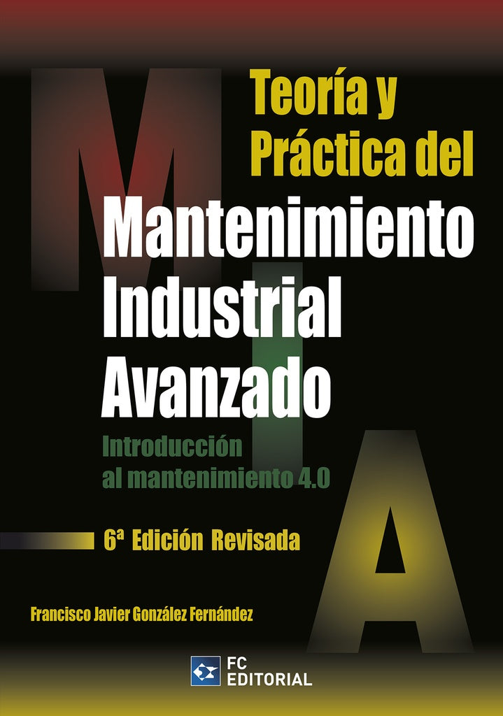 Teoria y Practica del Mantenimiento Industrial Avanzado | Francisco Javier Gonzalez Fernandez