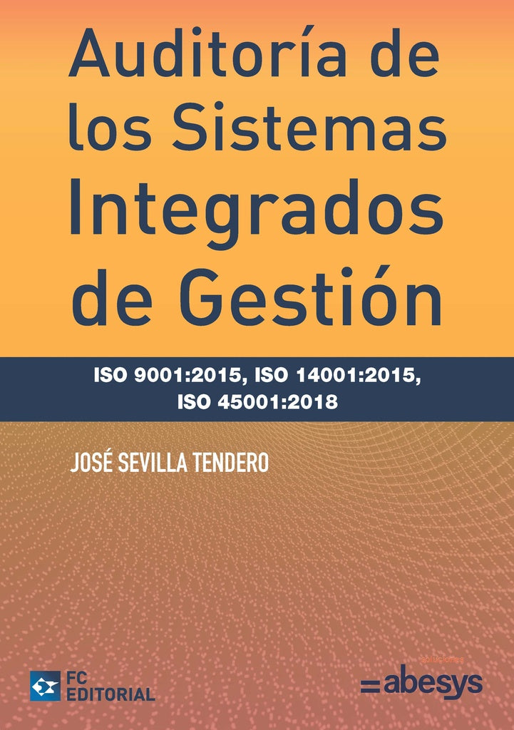 Auditoria de los Sistemas Integrados de Gestion ISO 9001:2015, ISO 14001:2015, ISO 45001:2018 | Jose Sevilla Tendero