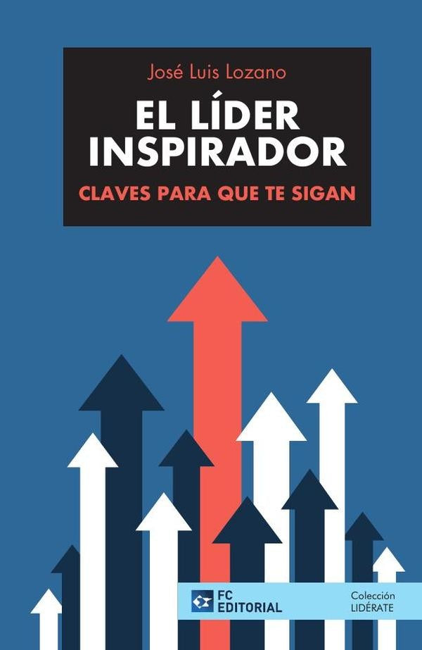 El lider inspirador | Jose Luis Lozano Perez
