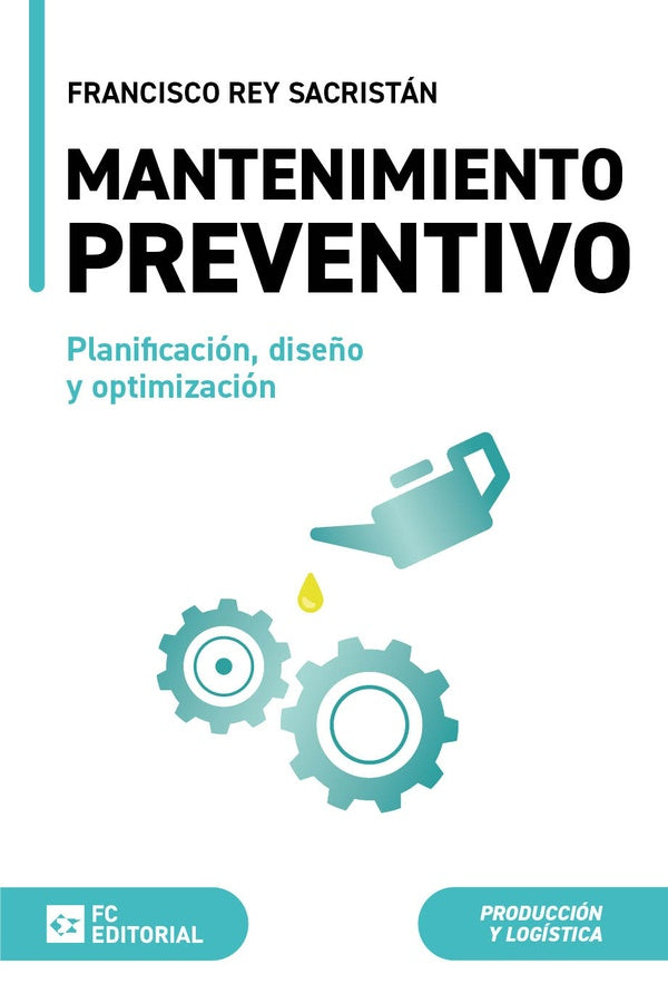 Mantenimiento preventivo. Planificacion, dise?o y optimizacion | Francisco Rey Sacristan