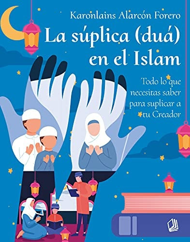 La Suplica (Dua) en el Islam | Said Abdunur Pedraza
