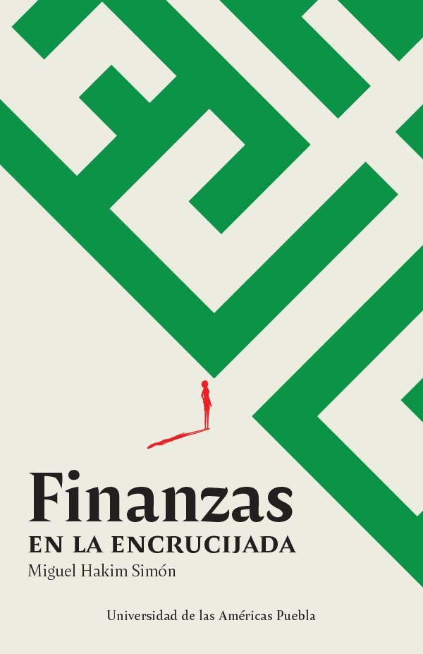 Finanzas en la encrucijada | Miguel Hakim Simon