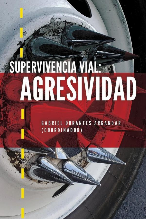 Supervivencia vial: agresividad | Gabriel Dorantes Argandar