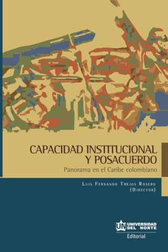 Capacidad institucional y posacuerdos. | Luis Trejos