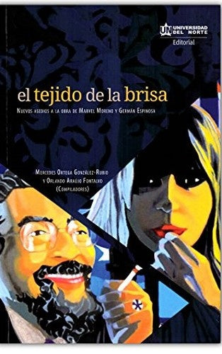 El tejido de brisa. Nuevos asedios a la obra de Marvel Moreno y German Espinosa | Mercedes Ortega