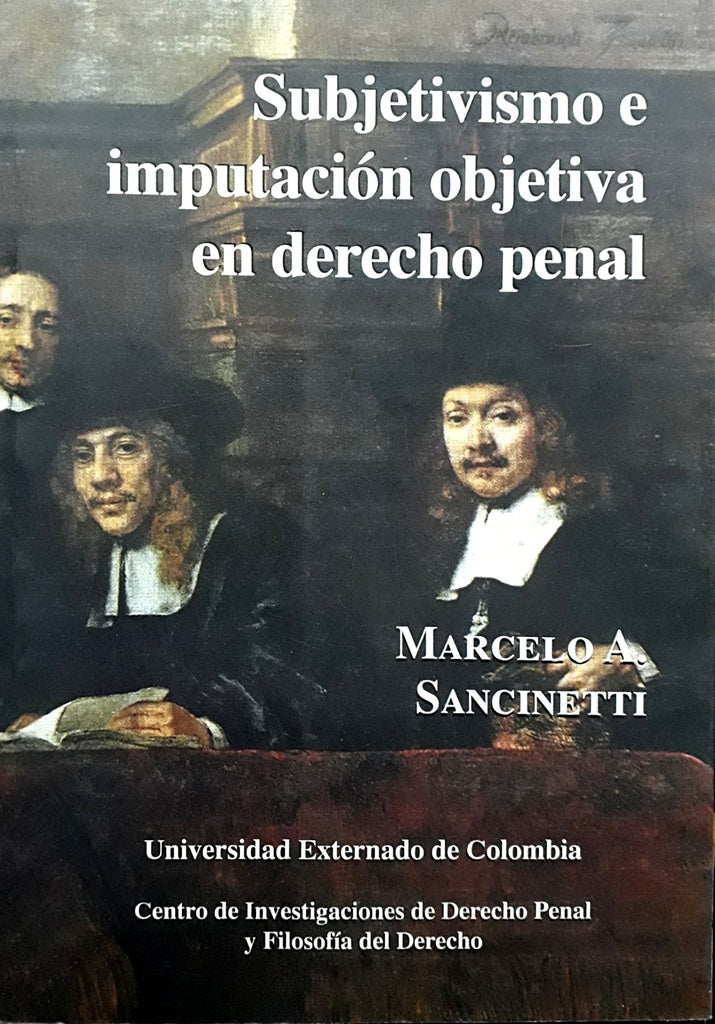 Subjetivismo e imputacion objetiva en derecho penal N. 8 | Marcelo Sancinet
