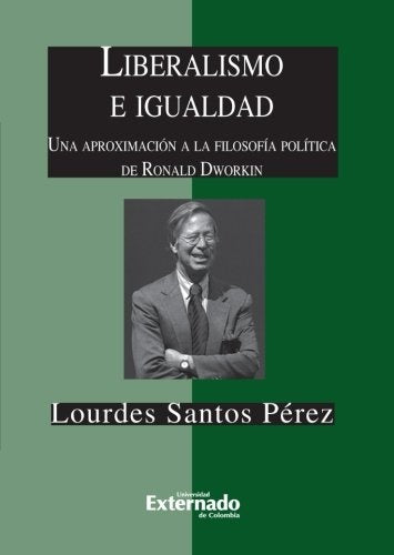 Liberalismo e igualdad. Una aproximacion a la filosofia politica de Ronald Dworkin | Lourdes Santos
