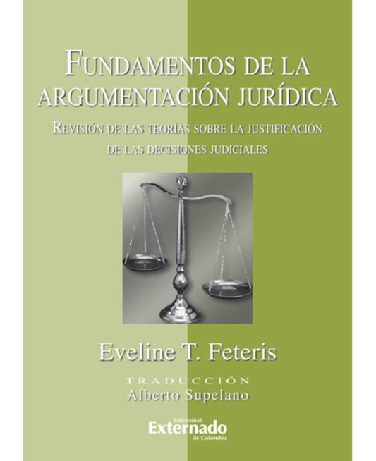 Fundamentos de la argumentacion juridica. Revision de las teorias sobre la justificacion de las deci | Eveline T. Feteris