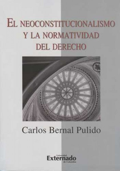 El neoconstitucionalismo y la normatividad del derecho | CarlosMario Bernal