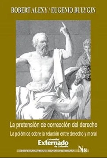 La pretension de correccion del derecho. La polemica sobre la relacion entre derecho y moral | Eugenio Bulygin