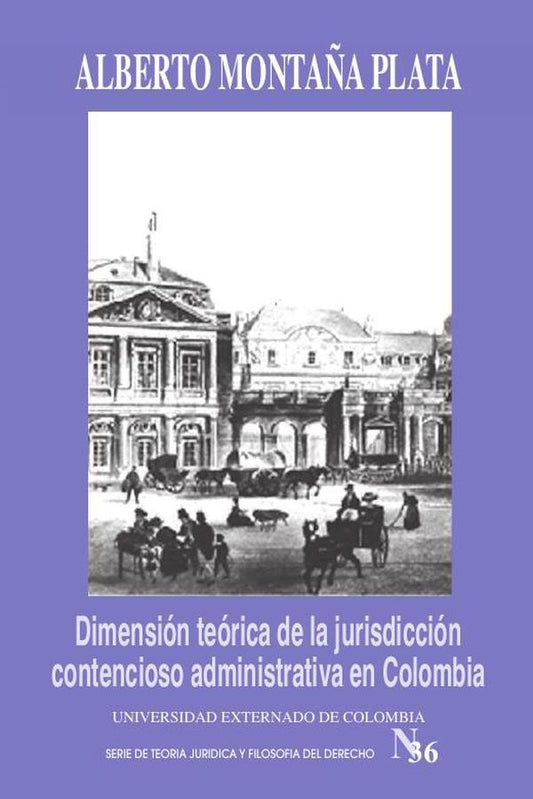 Dimension teorica de la jurisdiccion contencioso administrativa en Colombia | Alberto Monta?a