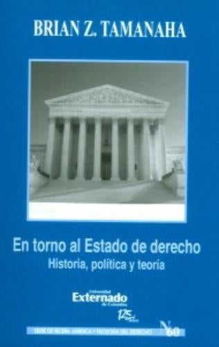 En torno al estado de derecho. Historia, politica y teoria | Brian Tamanaha