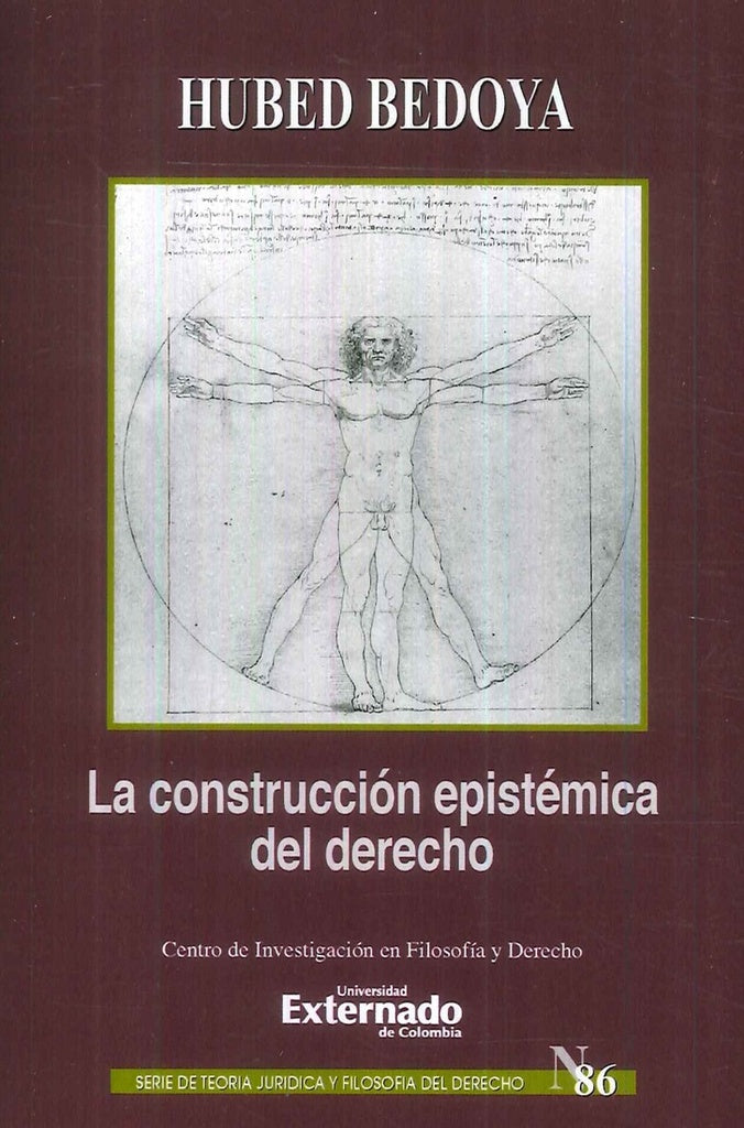 La construccion epistemica del derecho. Serie de Teoria Juridica y Filosofia del Derecho | Hubed Bedoya
