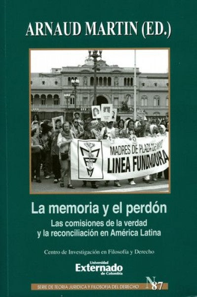 La memoria y perdon. Las comisiones de la verdad y la reconciliacion en America Latina. Serie Teoria | Arnaud Martin