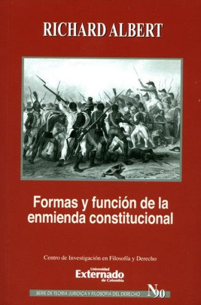 Formas y funcion de la reforma o enmienda constitucional. Serie de Teoria Juridica y Filosofia del D | Richart Albert