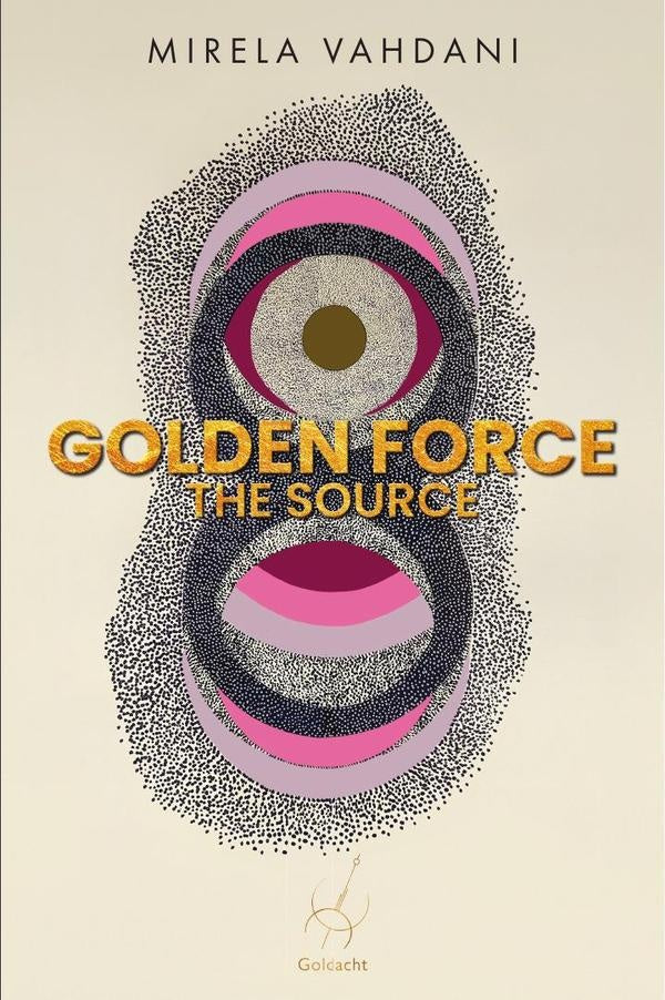 Golden Force: The Source | Mirela Vahdani