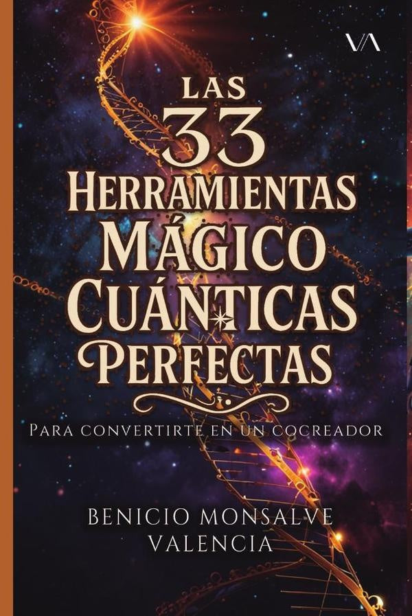 Las 33 Herramientas Magico Cuanticas Perfectas | Benicio Monsalve Valencia