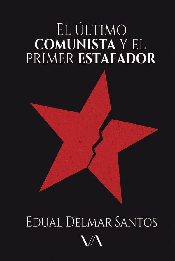 El ultimo comunista y el primer estafador | Edual Delmar Santos Gutierrez
