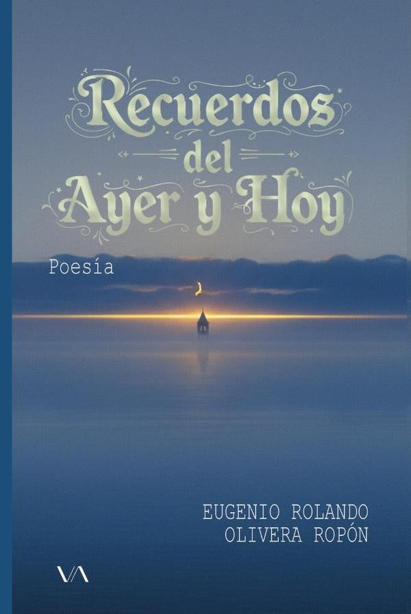 Recuerdos del ayer y hoy | Eugenio Rolando Olivera Ropon