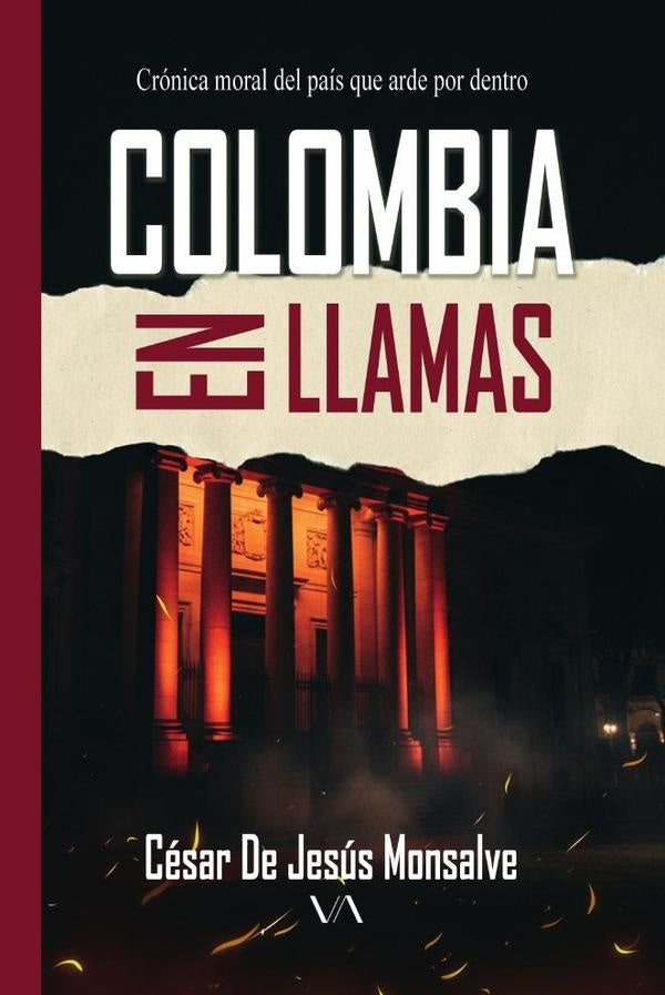 Colombia en llamas | Cesar de Jesus Monsalve