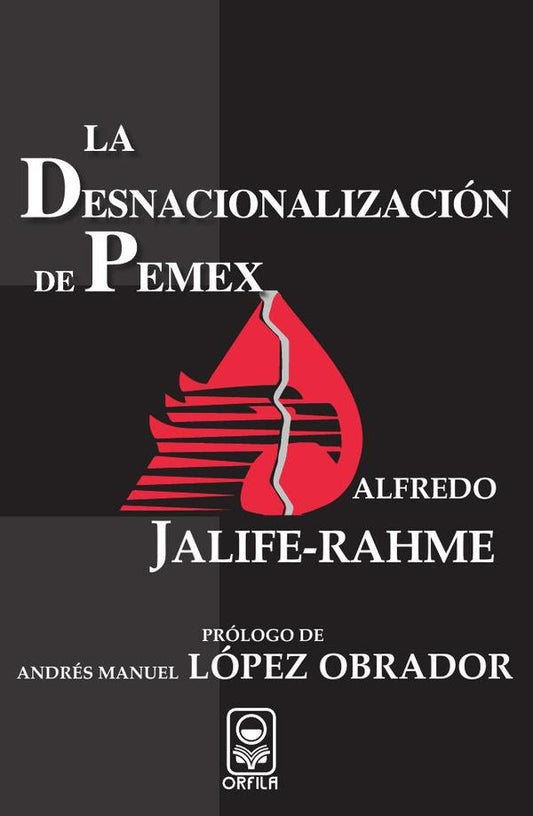 La desnacionalizacion de Pemex | Alfredo Jalife-Rahme