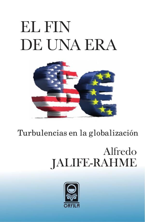 El fin de una era: turbulencias en la globalizacion | Alfredo Jalife-Rahme