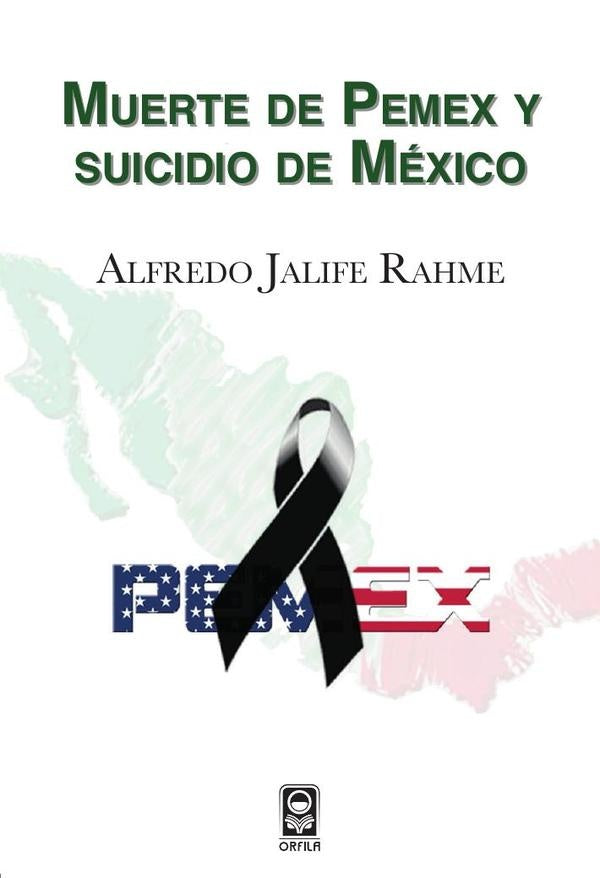 Muerte de Pemex y suicidio de Mexico | Alfredo Jalife-Rahme
