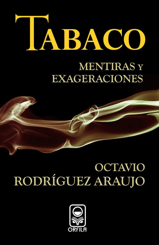 Tabaco: mentiras y exageraciones | Octavio Rodriguez Araujo