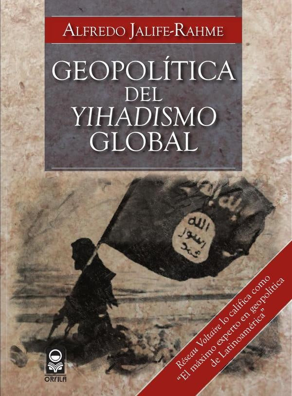 Geopolitica del yihadismo global | Alfredo Jalife-Rahme
