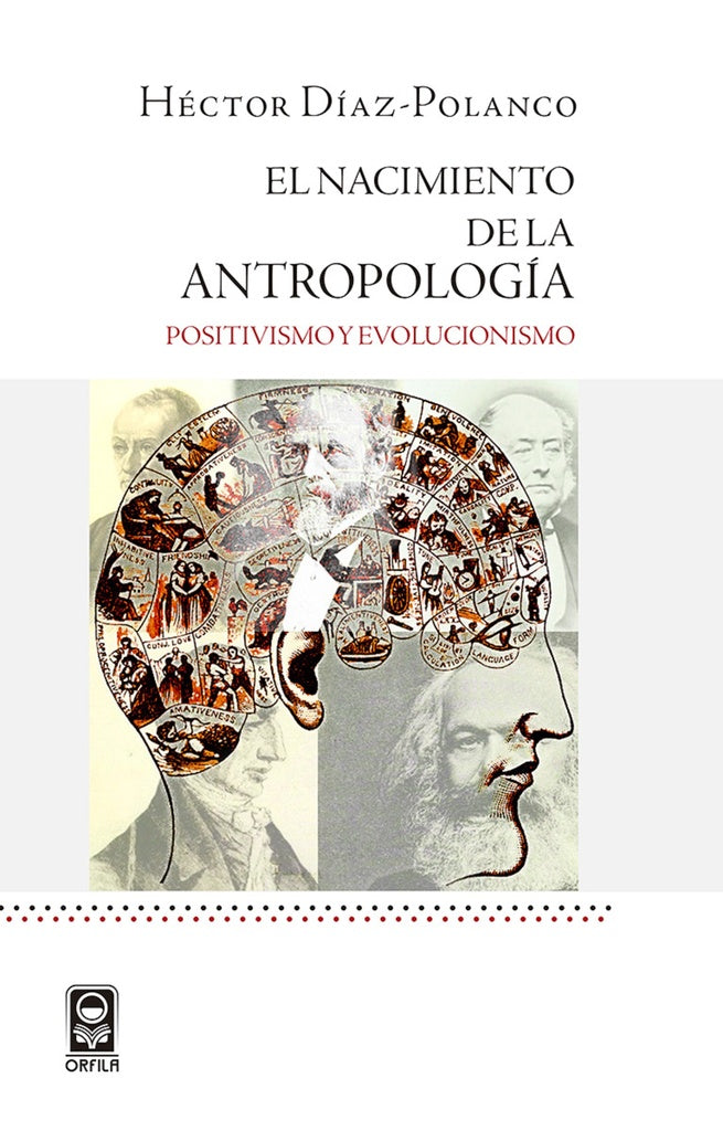 El nacimiento de la antropologia: positivismo y evolucionismo | Hector Diaz-Polanco